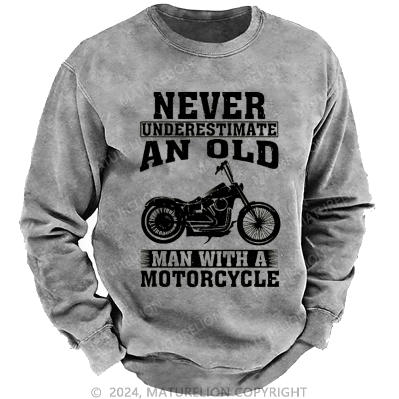 Maturelion Men's Sweatshirt Never Underestimate An Old Man With A Motorcycle Custom Sweatshirt