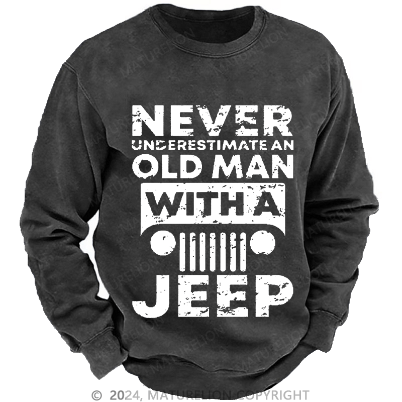 Maturelion Men's Sweatshirt Never Understimate An Old Man With A Jeep Custom Washed Sweatshirt