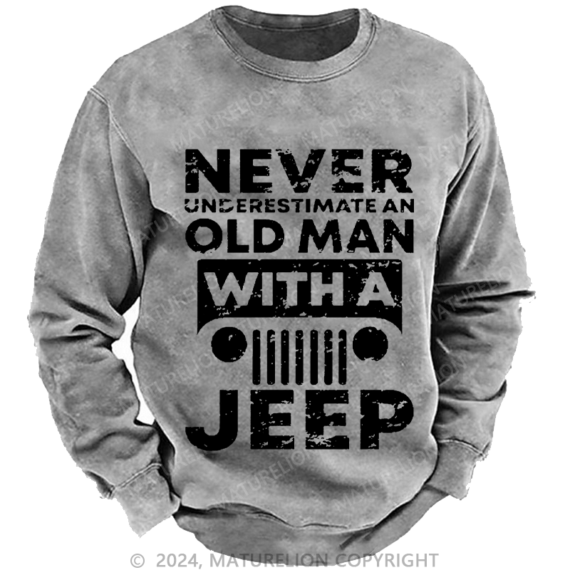 Maturelion Men's Sweatshirt Never Understimate An Old Man With A Jeep Custom Washed Sweatshirt