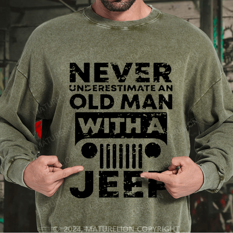 Maturelion Men's Sweatshirt Never Understimate An Old Man With A Jeep Custom Washed Sweatshirt