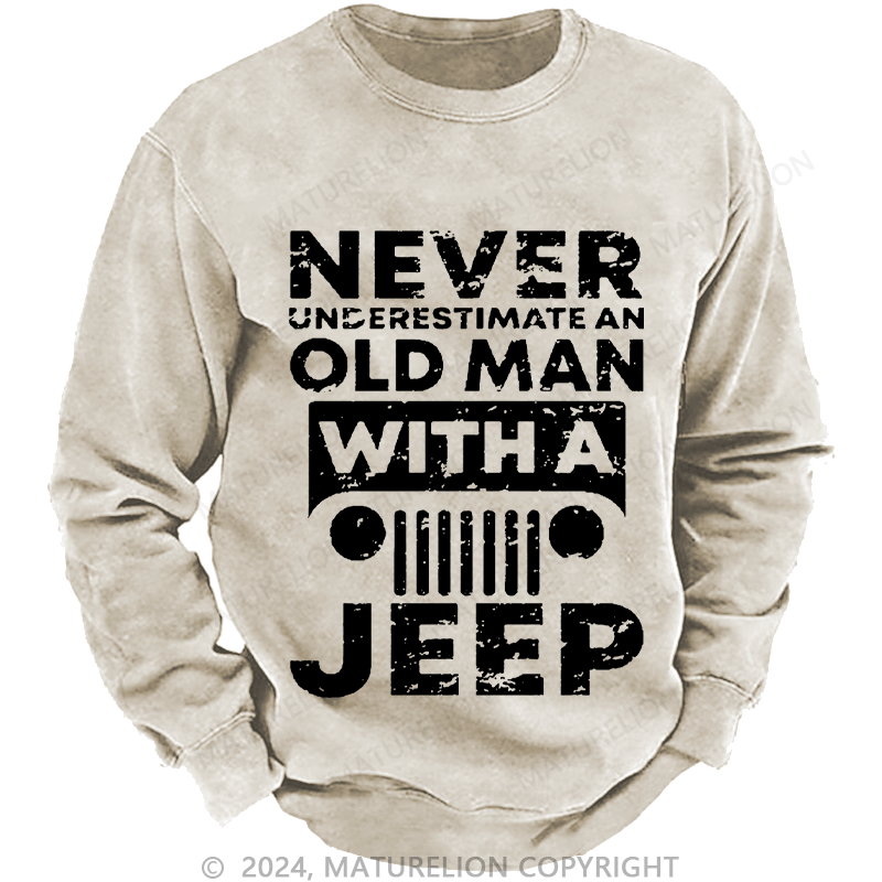 Maturelion Men's Sweatshirt Never Understimate An Old Man With A Jeep Custom Washed Sweatshirt