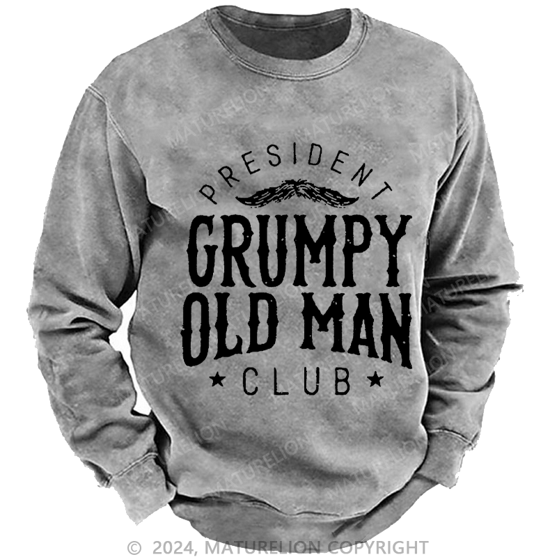 Maturelion Men's Sweatshirt PRESIDENT GRUMPY OLD MAN CLUB Custom Washed Sweatshirt