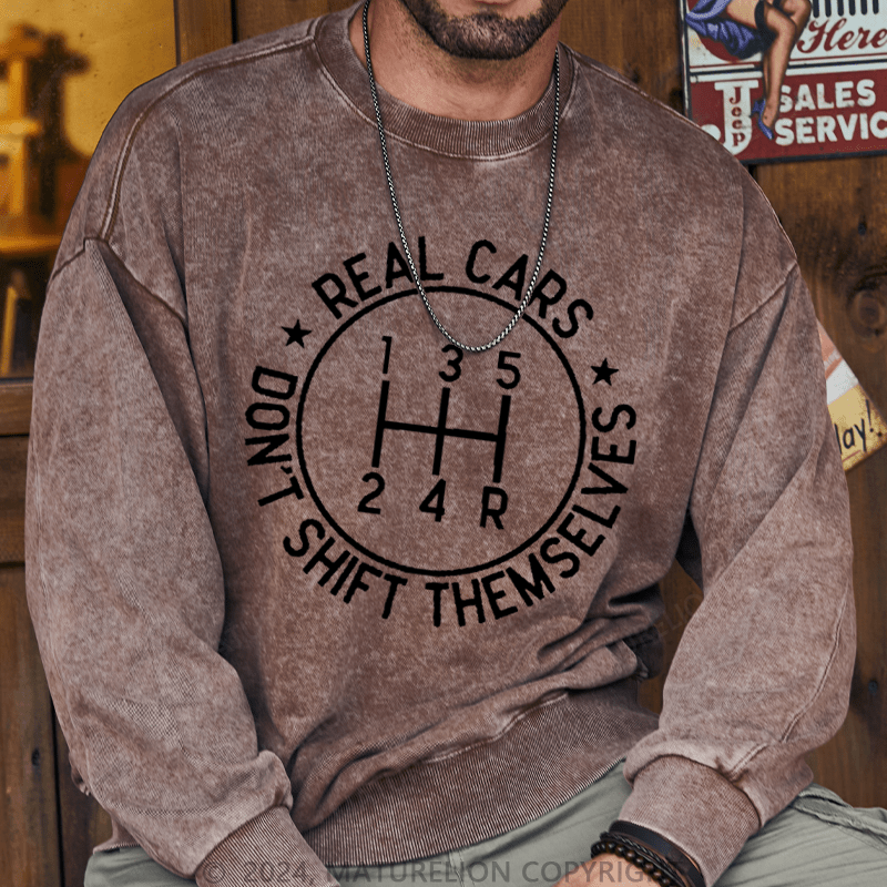 Maturelion Men's Sweatshirt Real Cars Don't Shift Themselves Custom Washed Sweatshirt