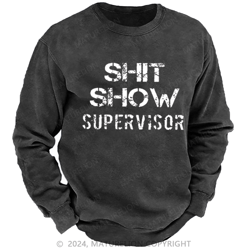 Maturelion Men's Sweatshirt Shit Show Supervisor Custom Sweatshirt