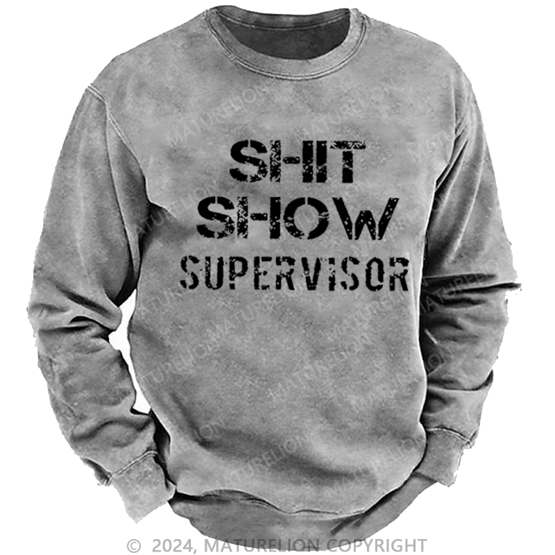 Maturelion Men's Sweatshirt Shit Show Supervisor Custom Sweatshirt