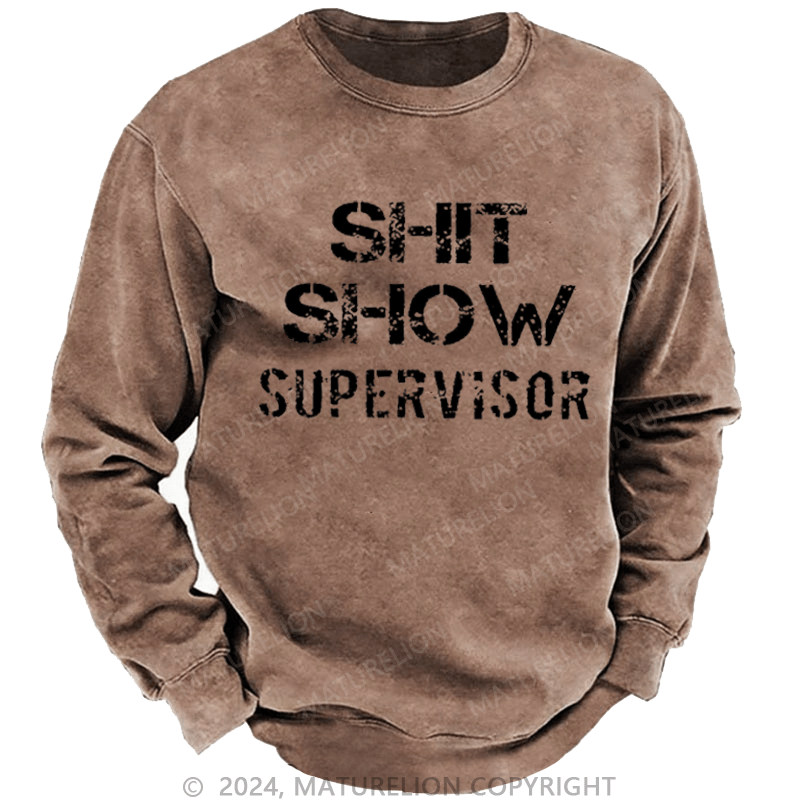 Maturelion Men's Sweatshirt Shit Show Supervisor Custom Sweatshirt