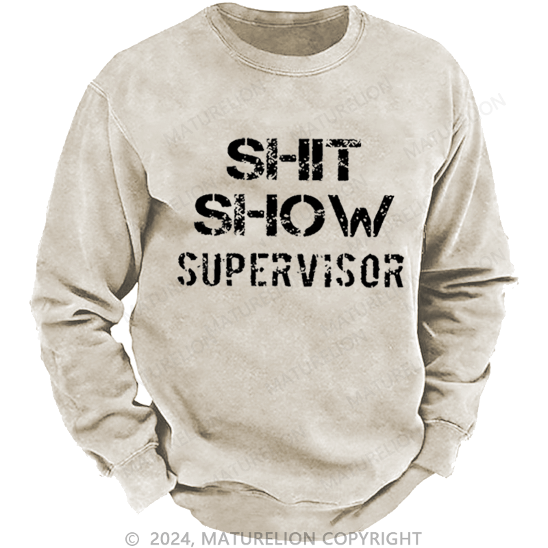 Maturelion Men's Sweatshirt Shit Show Supervisor Custom Sweatshirt