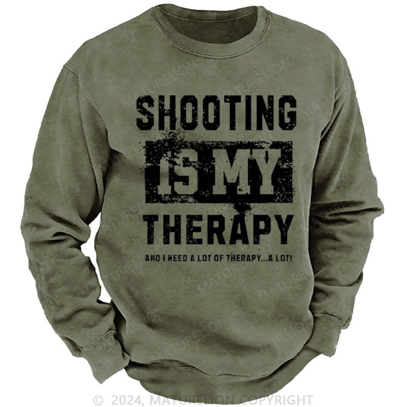 Maturelion Men's Sweatshirt Shooting Is My Therapy And I Need A Lot Of Therapy A Lot Custom Washed Sweatshirt