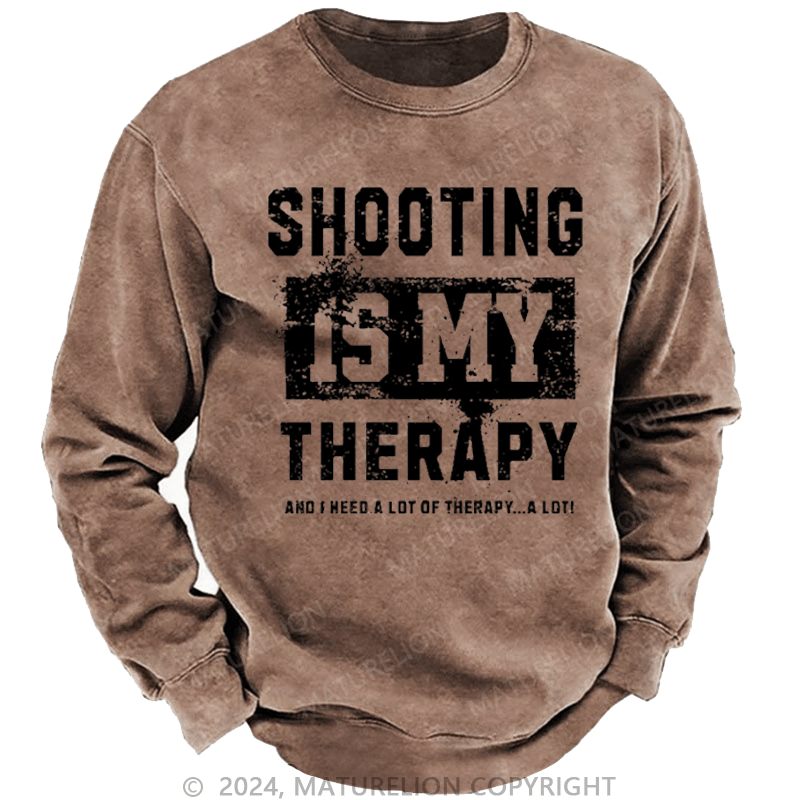 Maturelion Men's Sweatshirt Shooting Is My Therapy And I Need A Lot Of Therapy A Lot Custom Washed Sweatshirt