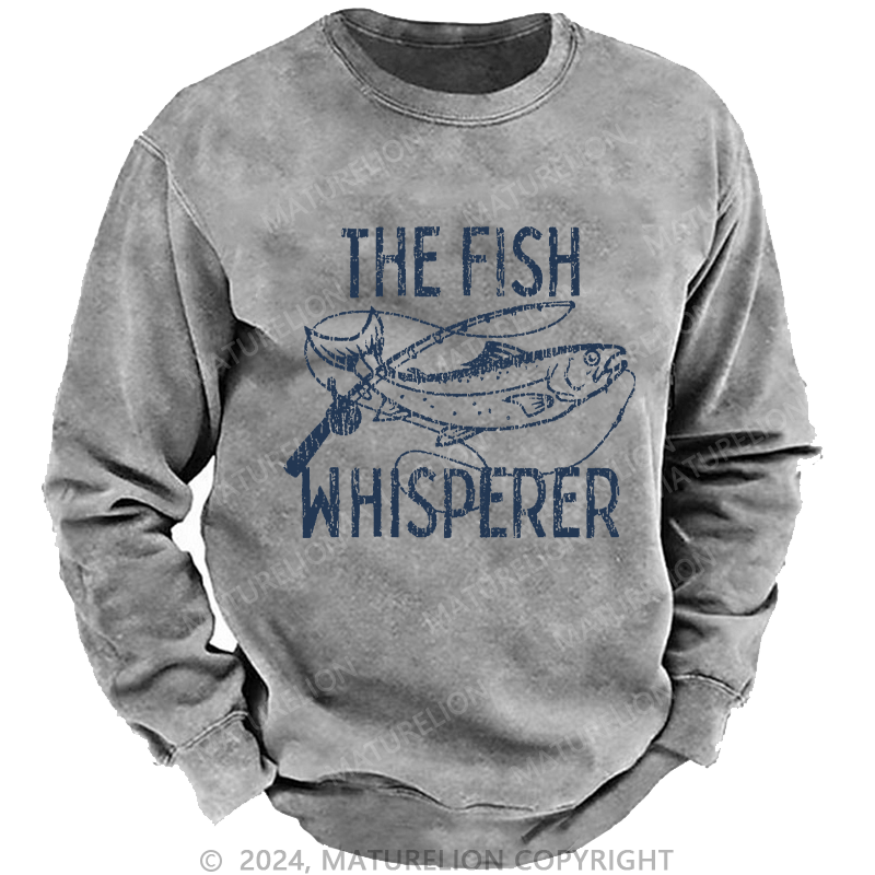Maturelion Men's Sweatshirt The Fish Whisperer Funny Fishing Custom Washed Sweatshirt