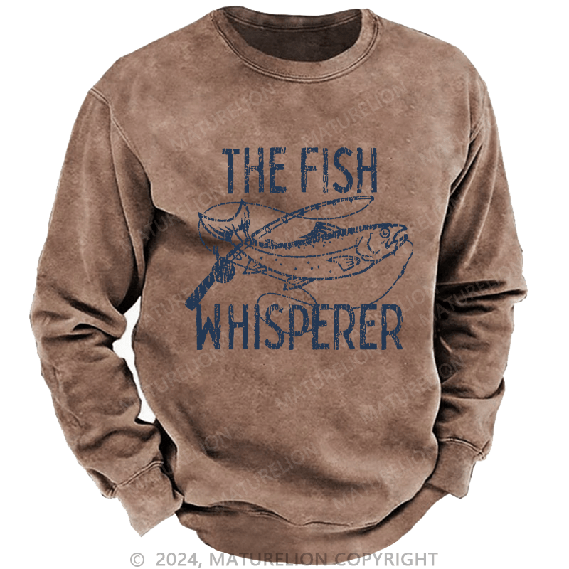 Maturelion Men's Sweatshirt The Fish Whisperer Funny Fishing Custom Washed Sweatshirt