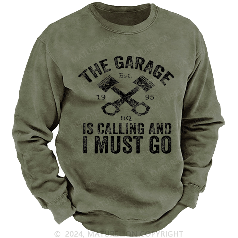 Maturelion Men's Sweatshirt The Garage Is Calling And I Must Go Custom Washed Sweatshirt