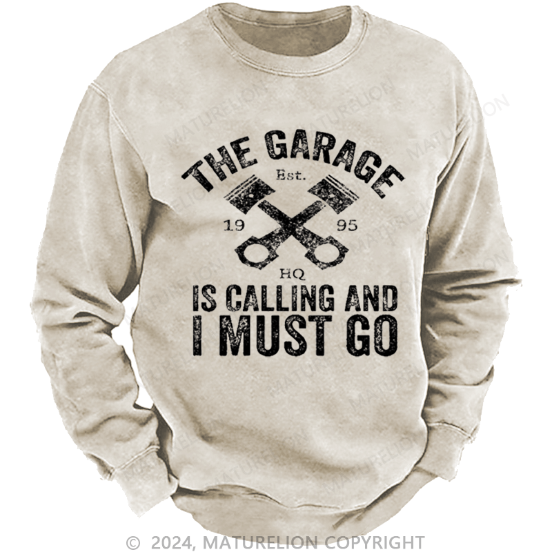 Maturelion Men's Sweatshirt The Garage Is Calling And I Must Go Custom Washed Sweatshirt
