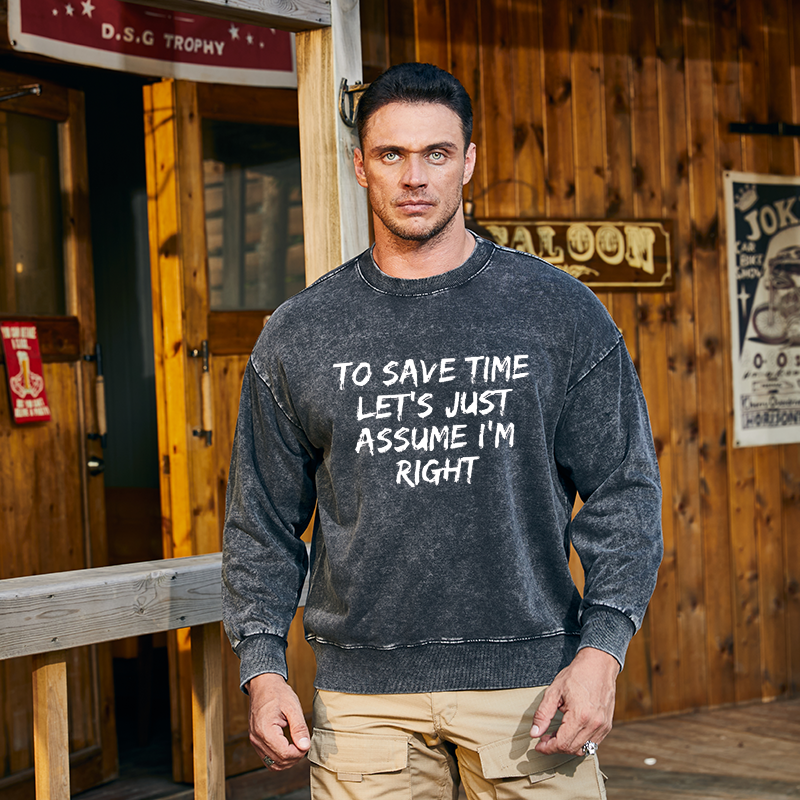 Maturelion Men's Sweatshirt To Save Time Let's Just Assume I'm Right Custom Sweatshirt