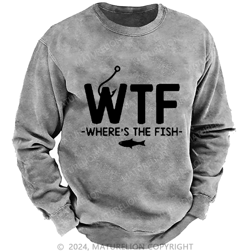 Maturelion Men's Sweatshirt WTF - Where's The Fish Custom Sweatshirt