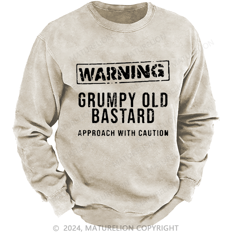 Maturelion Men's Sweatshirt Warning Grumpy Old Bastard Approach With Caution Custom Washed Sweatshirt