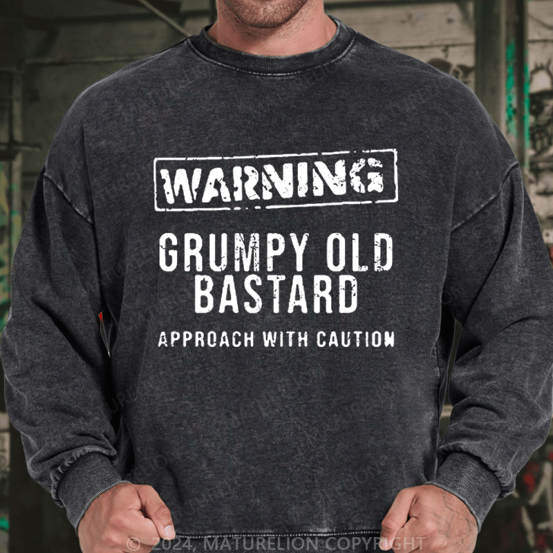 Maturelion Men's Sweatshirt Warning Grumpy Old Bastard Approach With Caution Custom Washed Sweatshirt