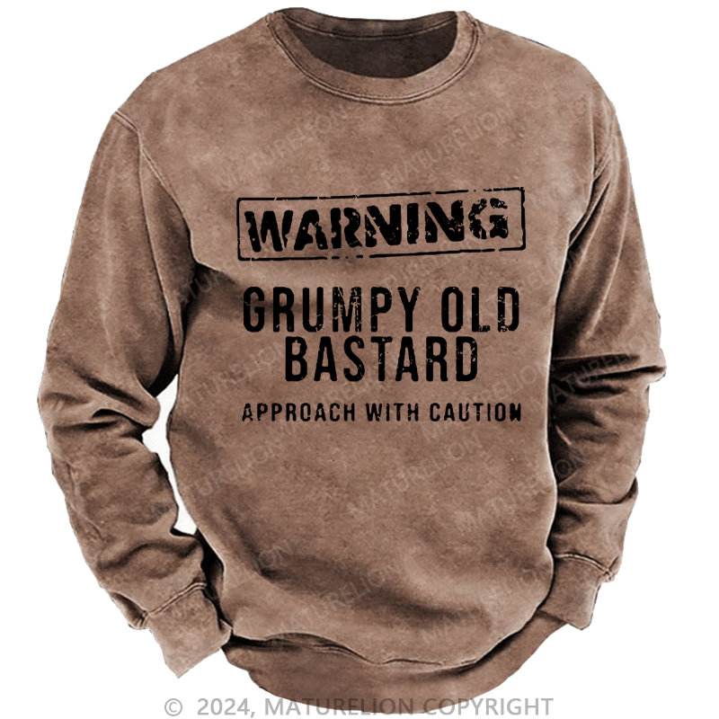 Maturelion Men's Sweatshirt Warning Grumpy Old Bastard Approach With Caution Custom Washed Sweatshirt