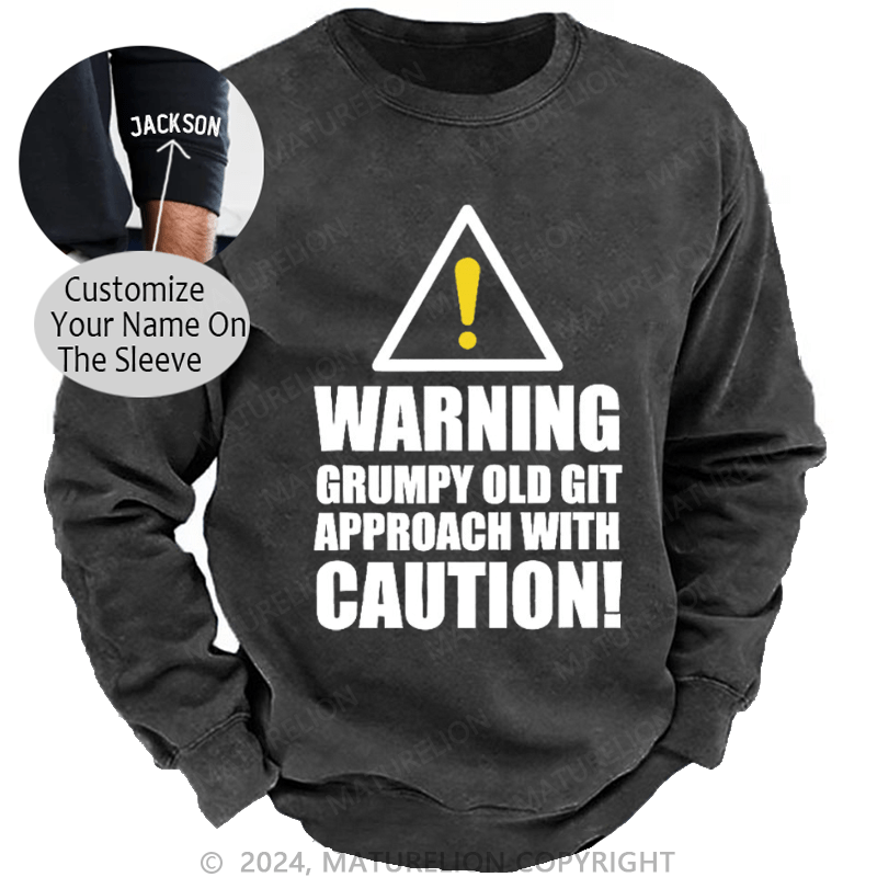 Maturelion Men's Sweatshirt Warning Grumpy Old Git Approach With Caution Custom Washed Sweatshirt