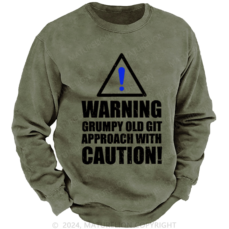 Maturelion Men's Sweatshirt Warning Grumpy Old Git Approach With Caution Custom Washed Sweatshirt