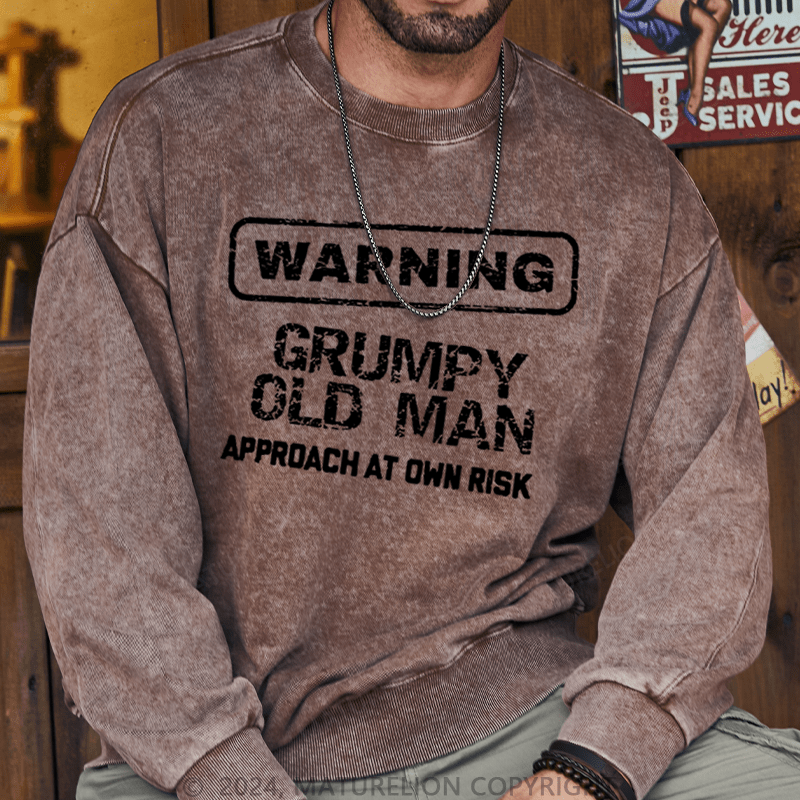 Maturelion Men's Sweatshirt Warning Grumpy Old Man Approach At Own Risk Custom Washed Sweatshirt