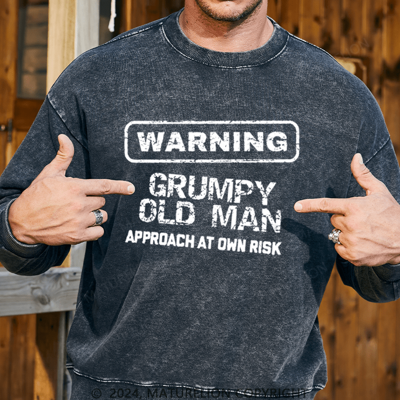 Maturelion Men's Sweatshirt Warning Grumpy Old Man Approach At Own Risk Custom Washed Sweatshirt