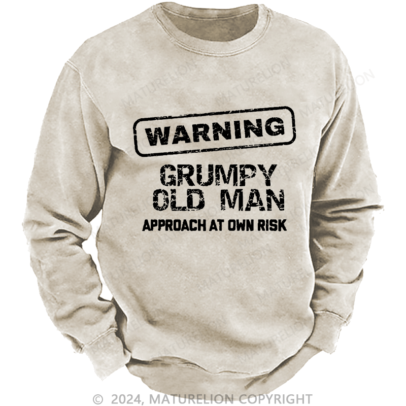 Maturelion Men's Sweatshirt Warning Grumpy Old Man Approach At Own Risk Custom Washed Sweatshirt