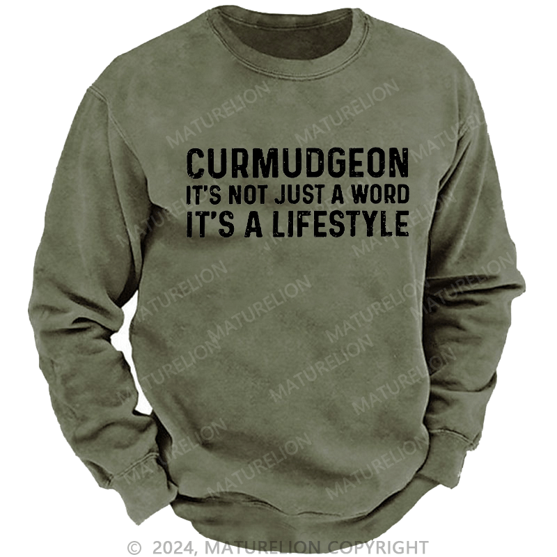 Maturelion Men's Sweatshirt Curmudgeon It's Not Just A Word It's A Lifestyle Custom Washed Sweatshirt