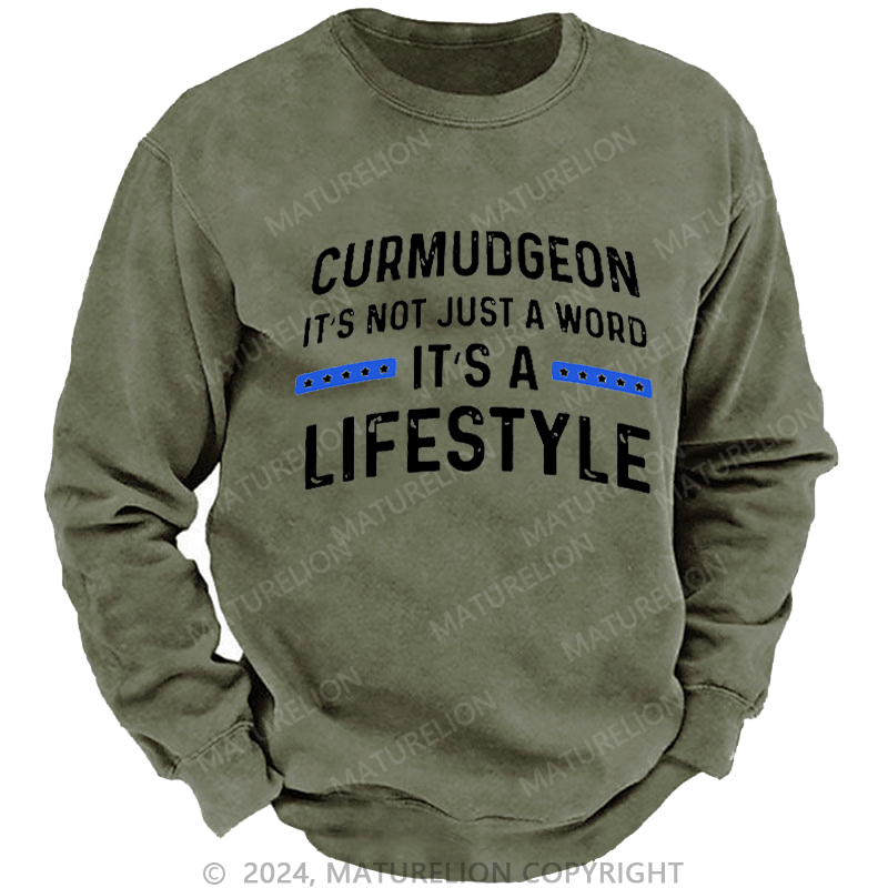Maturelion Men's Sweatshirt Curmudgeon It's Not Just A Word, It's A Lifestyle Custom Washed Sweatshirt