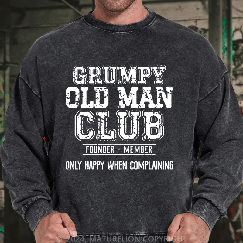 Maturelion Men's Sweatshirt Grumpy Old Man Club Founder Member Only Happy When Complaining Custom Washed Sweatshirt