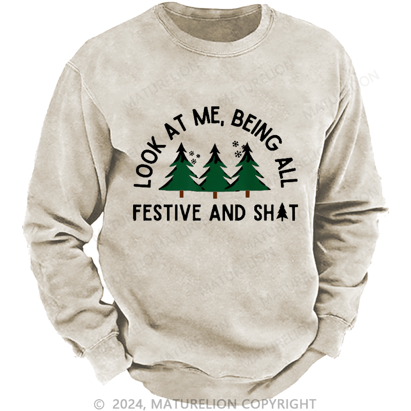 Maturelion Men's Sweatshirt Look At Me Being All Festive And Shit Custom Washed Sweatshirt