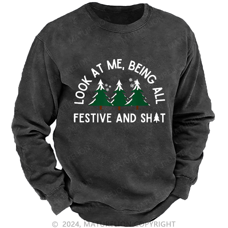 Maturelion Men's Sweatshirt Look At Me Being All Festive And Shit Custom Washed Sweatshirt