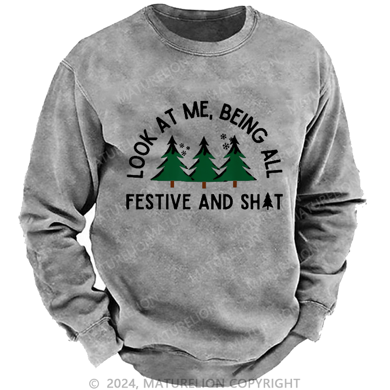 Maturelion Men's Sweatshirt Look At Me Being All Festive And Shit Custom Washed Sweatshirt