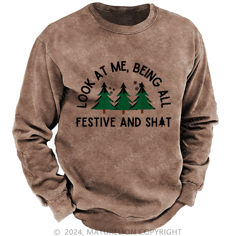 Maturelion Men's Sweatshirt Look At Me Being All Festive And Shit Custom Washed Sweatshirt