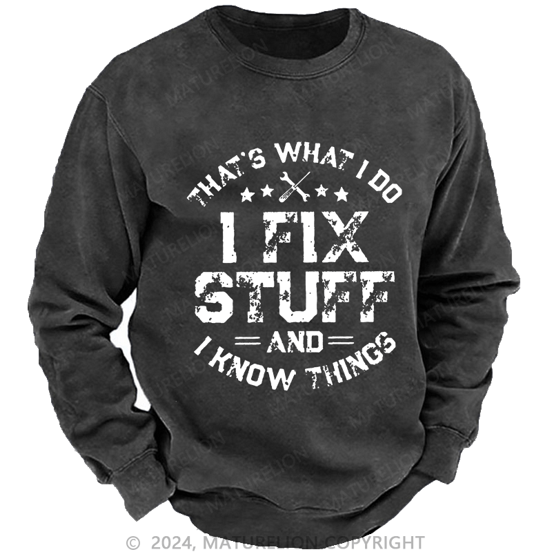 Maturelion Men's Sweatshirt That's What I Do I Work In The Garage And I Know Things Custom Washed Sweatshirt