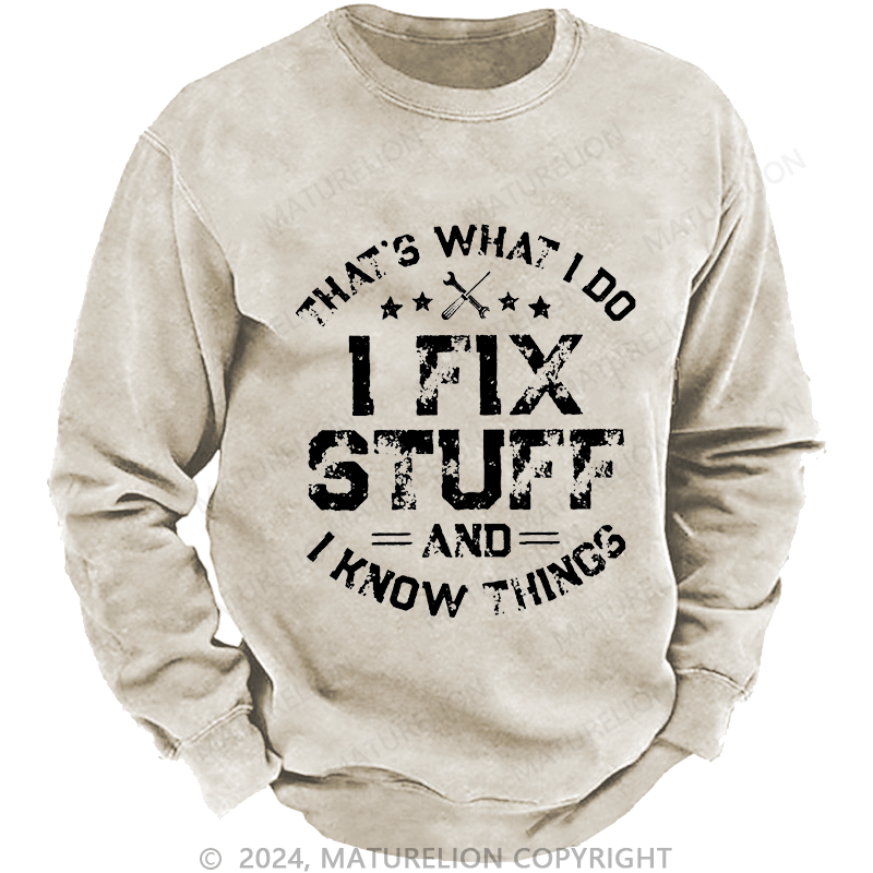 Maturelion Men's Sweatshirt That's What I Do I Work In The Garage And I Know Things Custom Washed Sweatshirt