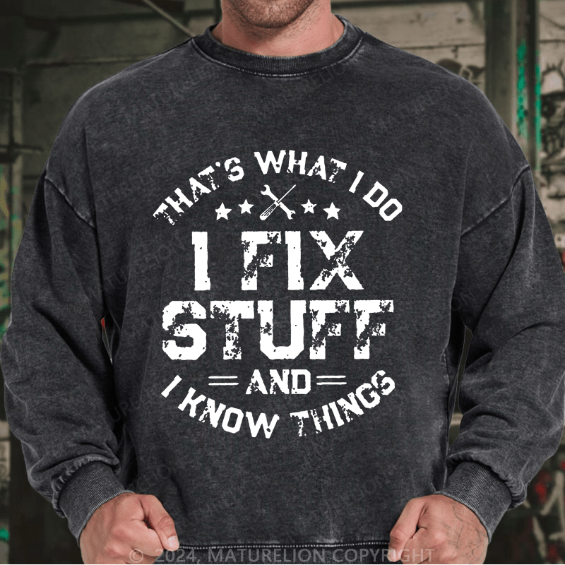 Maturelion Men's Sweatshirt That's What I Do I Work In The Garage And I Know Things Custom Washed Sweatshirt