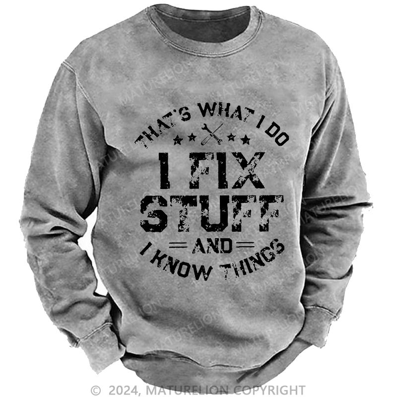 Maturelion Men's Sweatshirt That's What I Do I Work In The Garage And I Know Things Custom Washed Sweatshirt