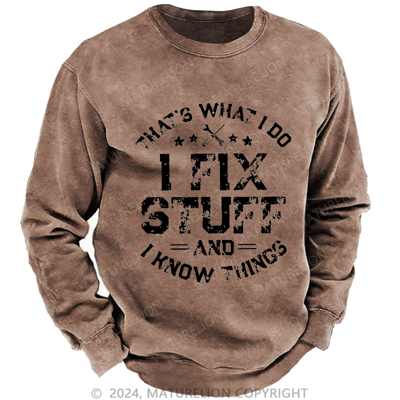 Maturelion Men's Sweatshirt That's What I Do I Work In The Garage And I Know Things Custom Washed Sweatshirt