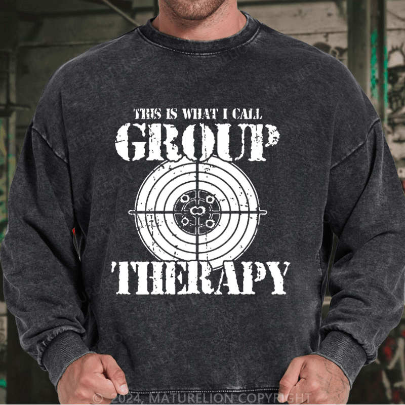 Maturelion Men's Sweatshirt This Is What I I Call Group Therapy Custom Washed Sweatshirt