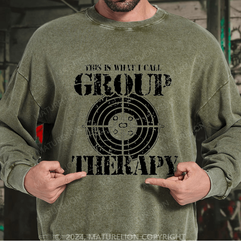 Maturelion Men's Sweatshirt This Is What I I Call Group Therapy Custom Washed Sweatshirt