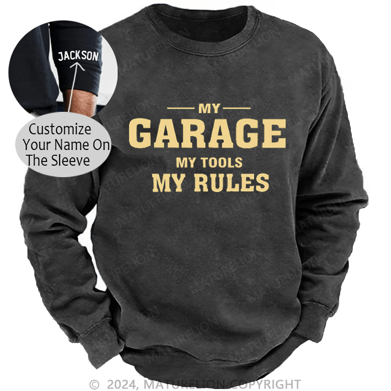 Maturelion My Garage My Tools My Rules Custom Washed Sweatshirt