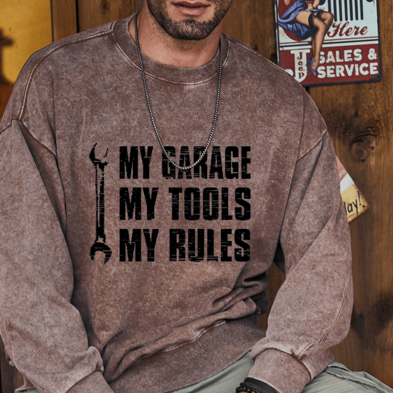 Maturelion My Garage My Tools My Rules Custom Washed Sweatshirt