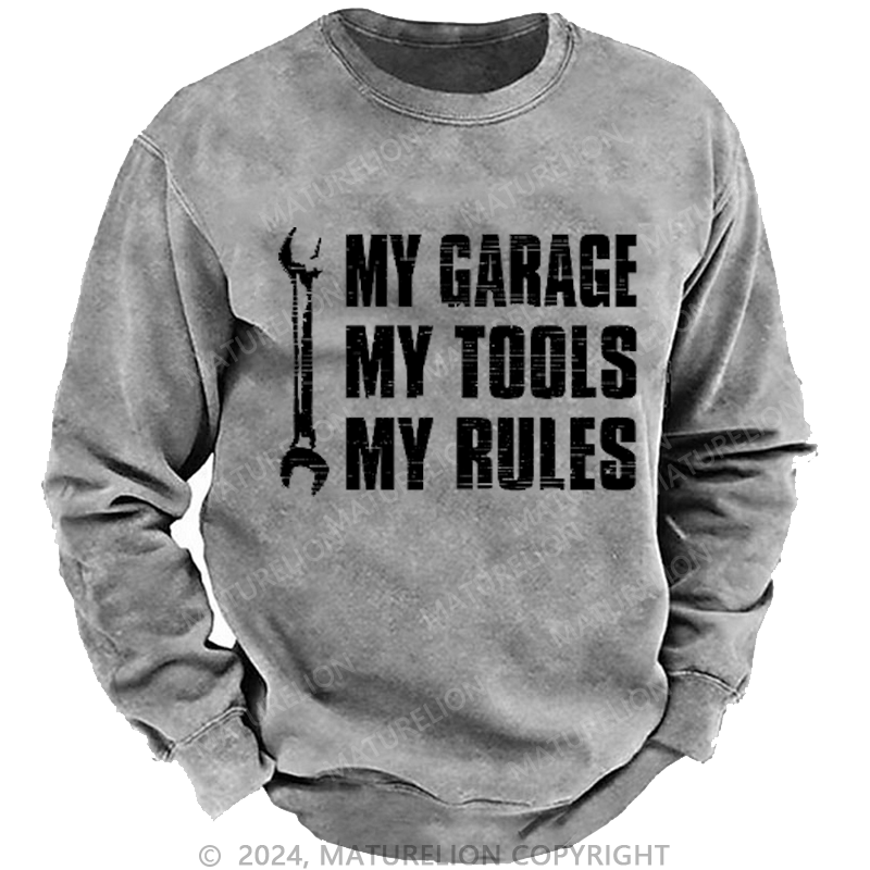 Maturelion My Garage My Tools My Rules Custom Washed Sweatshirt