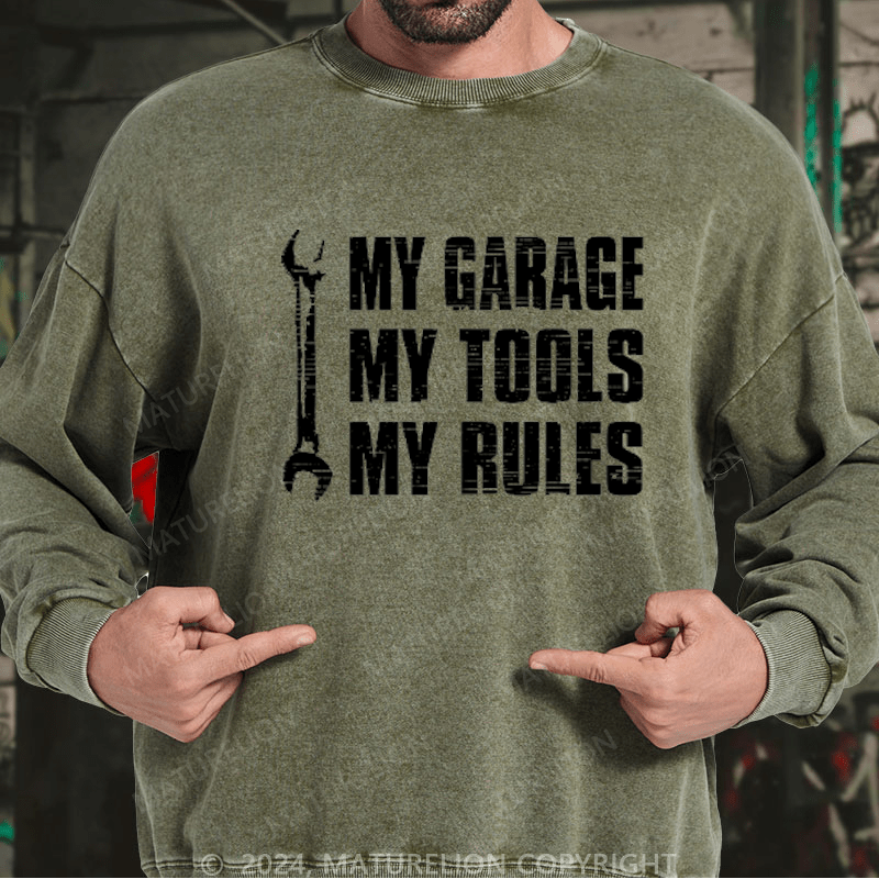 Maturelion My Garage My Tools My Rules Custom Washed Sweatshirt