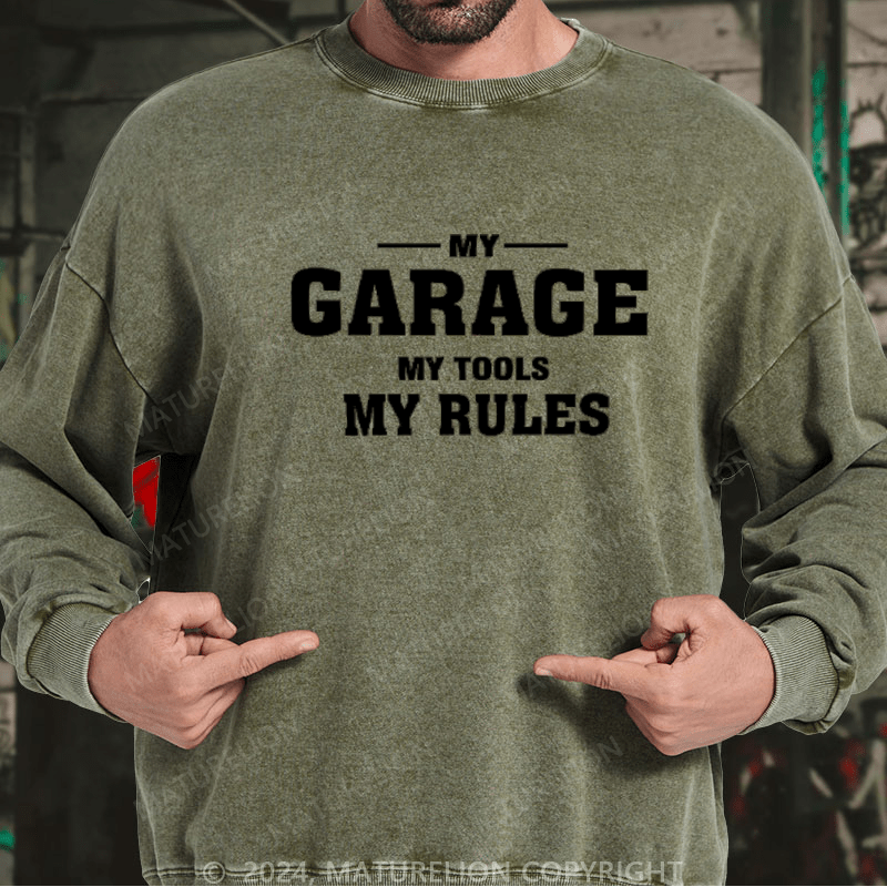 Maturelion My Garage My Tools My Rules Custom Washed Sweatshirt