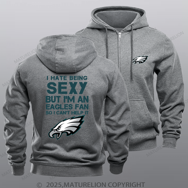 Maturelion Nfl Philadelphia Eagles I Hate Being Sexy But I'm An Eagles Fan So I Can't Help It Zipper Hoodie