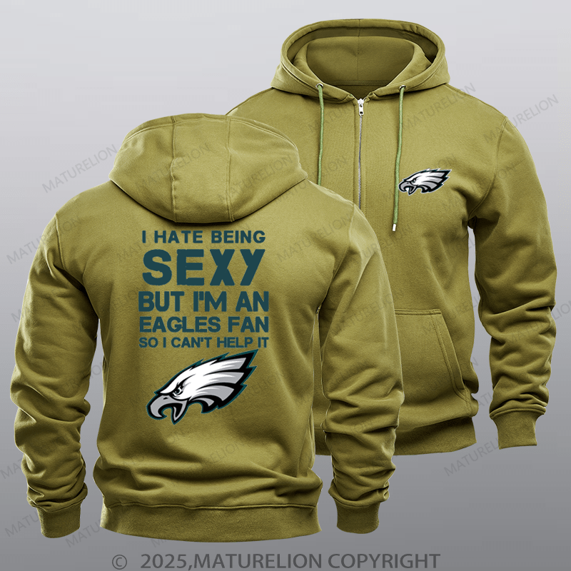 Maturelion Nfl Philadelphia Eagles I Hate Being Sexy But I'm An Eagles Fan So I Can't Help It Zipper Hoodie