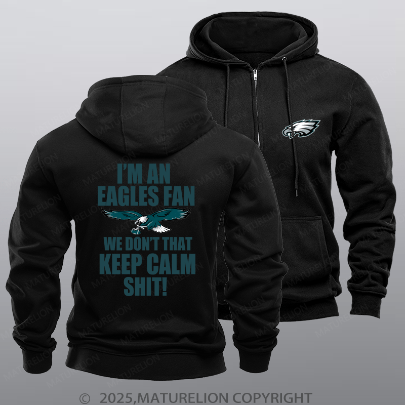 Maturelion Nfl Philadelphia Eagles I'm An Eagles Fan We Don't That Keep Calm Shit Zipper Hoodie