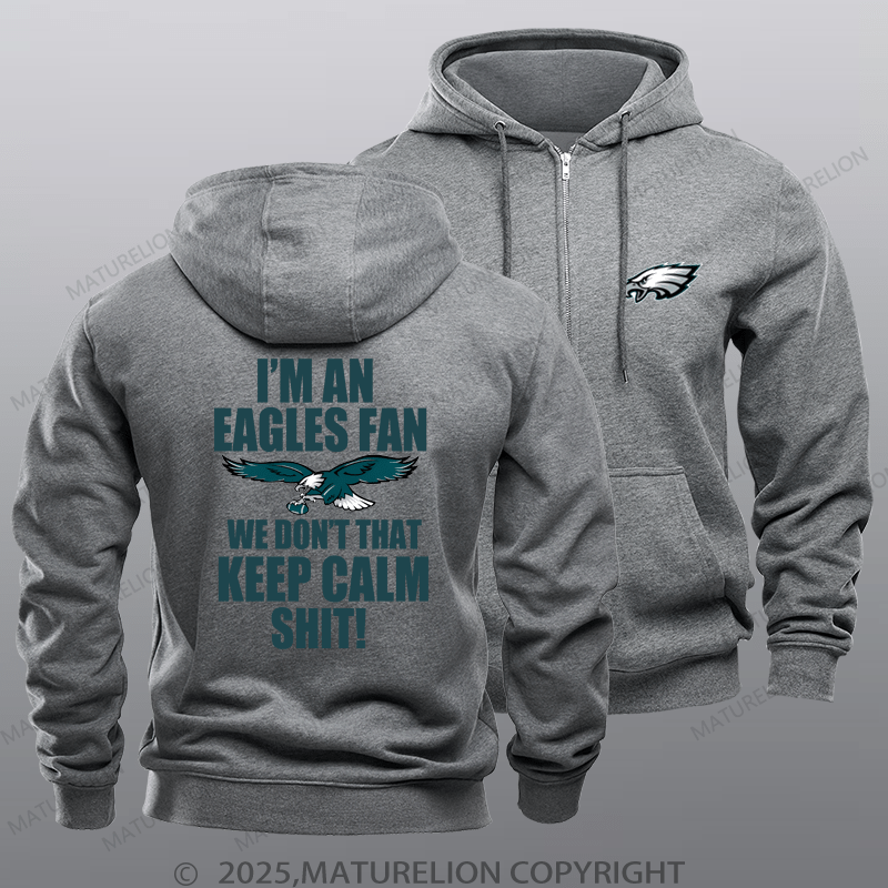 Maturelion Nfl Philadelphia Eagles I'm An Eagles Fan We Don't That Keep Calm Shit Zipper Hoodie